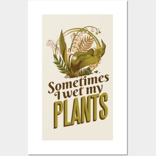 Sometimes I Wet My Plants Funny Gardening Pun Posters and Art